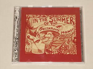 IN THE SUMMER OF THE MUSHROOM HONEY/IN THE SUMMER OF THE MUSHROOM HONEY/CDアルバム マッシュルーム・ハニー 真夏のソーマ霊酒