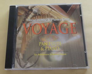 Brad White & Pierre Grill / Voyage CD PAN FLUTE PIANO パンフルート パンパイプ ピアノ