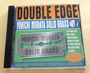 Yoichi Murata Solid Brass / Double Edge CD 村田陽一 ソリッドブラス David Sanborn 村上 Ponta 秀一 フュージョン