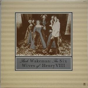 リック・ウェイクマン Rick Wakeman - The Six Wives Of Henry VIII ヘンリー八世の六人の妻 '73年邦盤