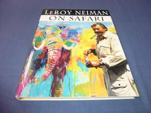 80/画集　リロイ・ニーマン 「Leroy Neiman on Safari」サファリ・動物・象・ライオン・マサイ族