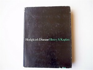 1904　Hodgkin's Disease, by Henry S. Kaplan. Cambridge: Harvard University Press, 1972