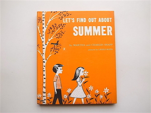1904　LET'S FIND OUT ABOUT SUMMER(MARTHA&CHARLES SHAPP,pictures by LASZLO ROTH,franklin Watts1963)