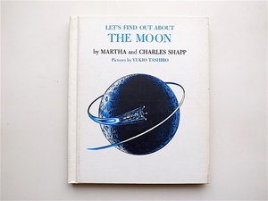 1904　LET'S FIND OUT ABOUT THE MOON (MARTHA&CHARLES SHAPP,pictures by Yukio Tashiro,franklin Watts1965)