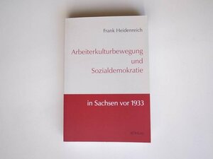 1710 Arbeiterkulturbewegung und Sozialdemokratie in Sachsen vor 1933 1933年以前のザクセンにおける労働運動と社会民主主義