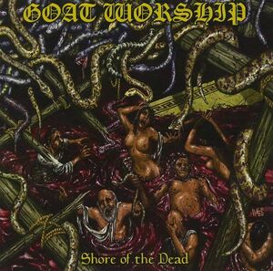 GOAT WORSHIP - Shore of the Dead ◆ 2018 南米 ブラックメタル / スラッシュメタル ~~Bathory風