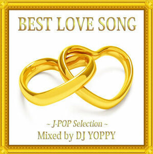 BEST LOVE SONG J-POP Selection Mixed by DJ YOPPY レンタル落ち 中古 CD