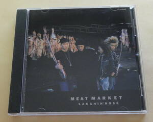 Laughin' Nose / Meat Market CD 　ラフィンノーズ