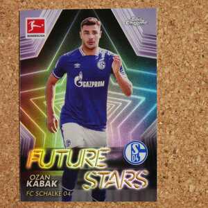 topps Chrome Bundesliga OZAN KABAK トップスクロームブンデスリーガ オザンカバク シャルケ トルコ リヴァプール ノリッジ future stars