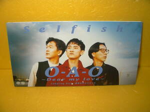 【8cmCD】Selfish「O-A-O～Dear my love～」