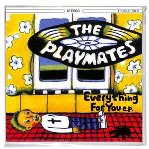 【レコード/7inch】THE PLAYMATES /EVERYTHING FOR YOU E.P. ＜新品＞