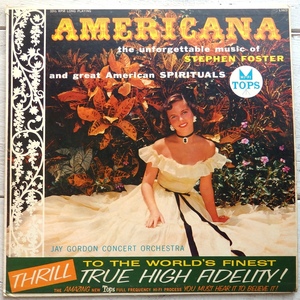 LP JAY GORDON CONCERT ORCHESTRA AMERICANA STEPHEN FOSTER & SPIRITUALS TOPS L1623 米盤