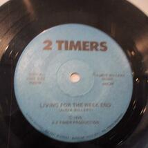 2 TIMERS-Living For The Week End (US Orig.7/NOPS)_画像1