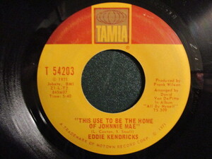 Eddie Kendricks ： This Use To Be The Home Of Johnnie Mae 7'' / 45s (( 70's Soul )) c/w It's So Hard For Me To Say Good-Bye