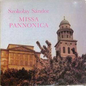 ◆LP ハンガリー盤：SZOKOLAY Sndor♪MISSA PANNONICA★トムキンス合唱団