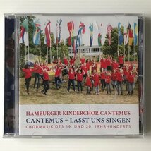 〔CD〕HAMBURGER KINDERCHOR CANTEMUS CANTEMUS - LASST UNS SINGEN CHORMUSIK DES 19. UND 20. JAHRHUNDERTS_画像1