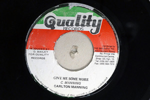 CARLTON MANNING/GIVE ME SOME MORE/QUALITY NONE□