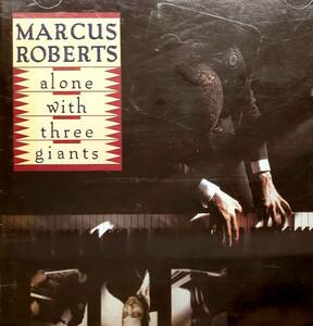 MARCUS ROBERTS　マーカス・ロバーツ　ALONE WITH THREE GIANTS