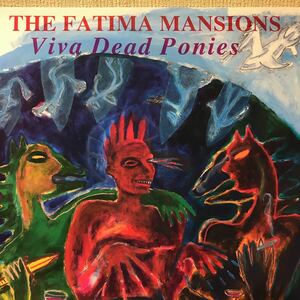 LP. THE FATIMA MANSIONS/ファティマ・マンションズ/ Viva Dead Ponies. UK 美盤
