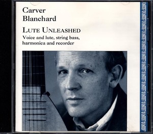 《Lute Unleashed》 カーヴァー・ブランチャード/Carver Blanchard ポーター/クルダップ/ヒューゼン/ギュンター ・・・ リュート作品集