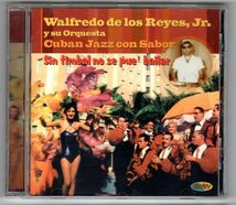 Walfredo De Los Reyes, Jr. Y Su Orquesta / Cuban Jazz Con Sabor / Sin Timbal No Se Pue' Bailar_画像1