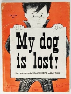My dog is lost! (英語)/Ezra Jack Keats and Pat Cherr/SCHOLASTIC BOOK SERVICES