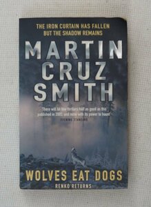 Martin Cruz Smith : Wolves Eat Dogs ( English / 英語 )