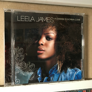 LEELA JAMES「A CHANGE IS GONNA COME」＊2005年リリース・デビューアルバム