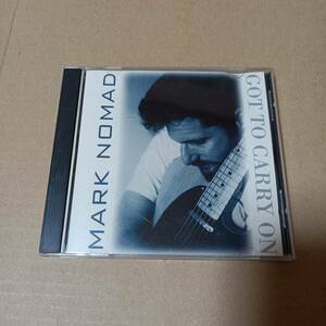 MARK　NOMAD　　G0T　TO　CARRY　ON　　CD