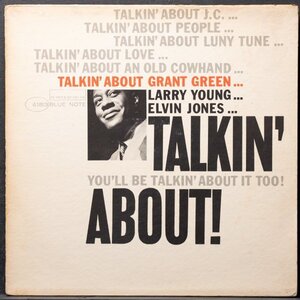 【米オリジナル】GRANT GREEN NYラベル MONO盤 TALKIN' ABOUT グラントグリーン BLUE NOTE 名盤 LARRY YOUNG / ELVIN JONES