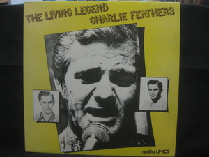 チャーリー・フェザース / Charlie Feathers / The Living Legend Charlie Feathers ◆LP4795NO GRPP◆LP