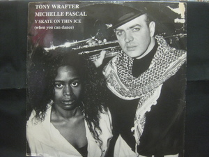 Tony Wrafter & Michelle Pascal / Y Skate On Thin Ice ◆LP1698NO PWP◆12インチ