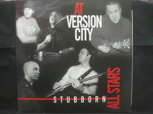 スタッボーン・オールスターズ Stubborn Allstars / At Version City ◆LP550NO BYP◆LP