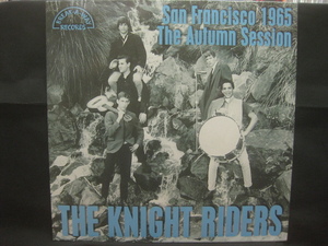 The Knight Riders / San Francisco 1965 The Autumn Session ◆Z113NO◆LP