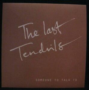 LAST TENDRILS SOMEONE TO TALK TO＊7inch[B387