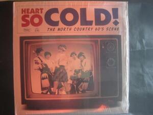 V.A / HEART SO COLD! THE NORTH COUNTRY 60'S SCENE ◆X139NO◆LP