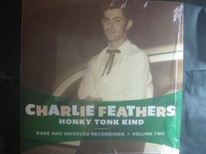 CHARLIE FEATHERS / HONKY TONK KIND : RARE AND UNISSUED RECORDINGS VOL.2 ◆W638NO◆LP