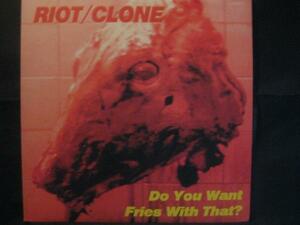 RIOT/CLONE - DO YOU WANT FRIES WITH THAT?◆U110NO◆LP