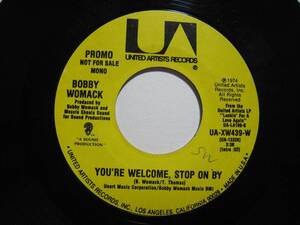 【7”】 BOBBY WOMACK / ●プロモ MONO/STEREO● YOU'RE WELCOME, STOP ON BY US盤 ボビー・ウーマック ストップ・オン・バイ