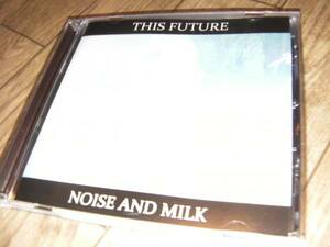 NOISE AND MILK / THIS FUTURE【中古美品帯あり】