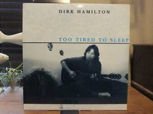 米 SSW/フォーク・ロック[Dirk Hamilton/Too Tired To Sleep]イタリア・オンリー盤/Paul Barrere(元 Little Feet）/Pete Sears/Bobby King