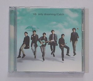 V6 CD＋DVD only dreaming / Catch 初回限定VISUAL盤 即決★