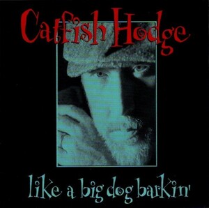Catfish Hodge 【US盤 Rock CD】 Like A Big Dog Barkin' (Wildcat! WLD-9215) 1995年　Swamp rock / Blues Rock