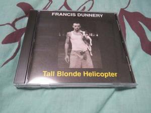 ◆FRANCIS DUNNERY / TALL BLONDE HELICOPTER フランシス・ダナリー