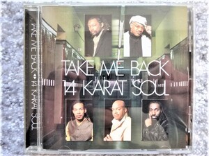 B【 14 KARAT SOUL / TAKE ME BACK 】国内盤　CDは４枚まで送料１９８円