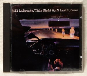 BILL LABOUNTY THIS NIGHT WON'T LAST FOREVER ★ AOR名作!! ★ ビルラバウンティ★ 1978年リリース作　[8045CDN