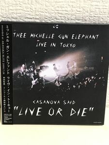 ☆　THEE MICHELLE GUN ELEPHANT　 LIVE IN TOKYOCASANOVA SAID “LIVE OR DIE”　　ミッシェル・ガン・エレファント　　ライブCD