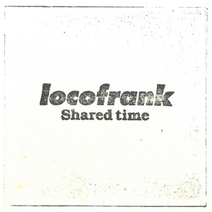 ロコフランク(locofrank) / shared time　CD