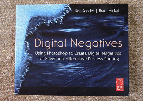 Digital Negatives: Using Photoshop to Create Digital Negatives for Silver and Alternative Process Printing