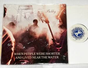 LP　BOBBY　WHEN PEOPLE WERE SHORTER AND LIVED NEAR THE WATER/加盤